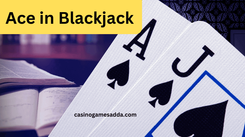 Ace in Blackjack: The Ultimate Guide to Winning at the Game