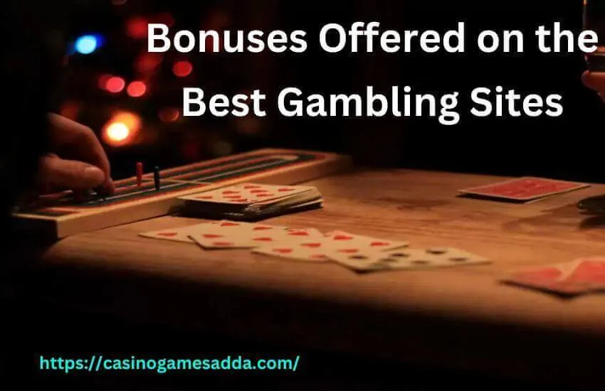 Bonuses Offered on the Best Gambling Sites