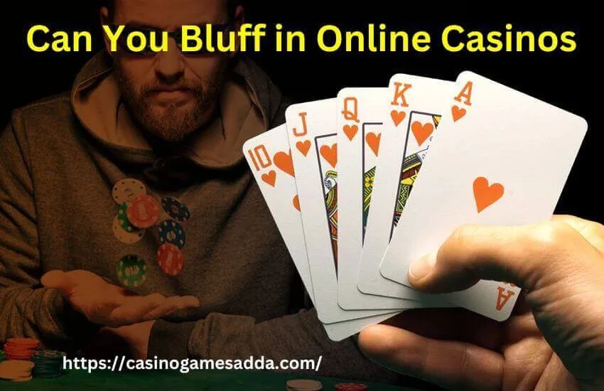Can You Bluff in Online Casinos?