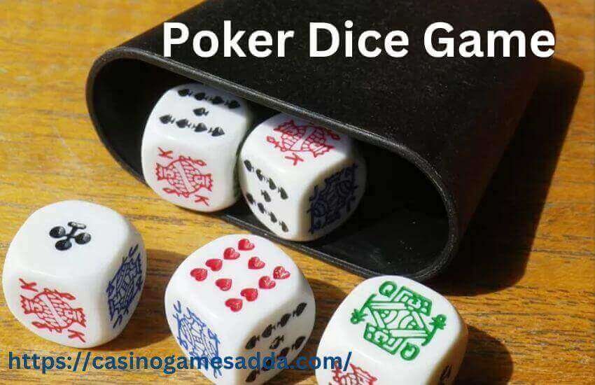 Poker Dice Game – How to Play Poker Without Cards