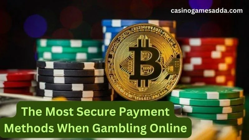 The Most Secure Payment Methods When Gambling Online